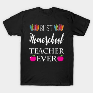 Best Homeschool Teacher Ever T-Shirt